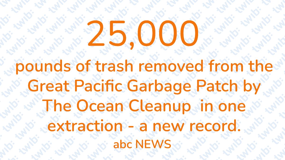 25,000 pounds of trash removed from the Great Pacific Garbage Patch by The Ocean Cleanup in one